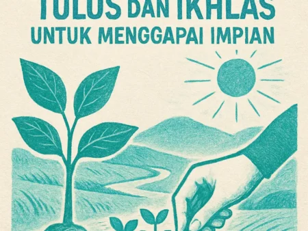 Bekerja dengan Tulus dan Ikhlas untuk Menggapai Impian